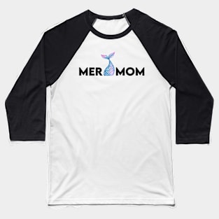 Mermaid Mom Funny Mother's Day Best Mom Life Baseball T-Shirt